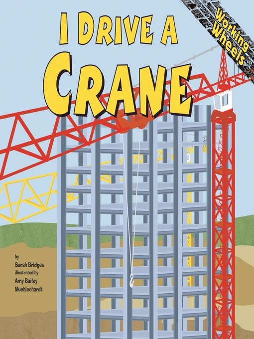 Title details for I Drive a Crane by Sarah Bridges, PhD - Available